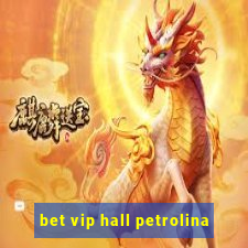 bet vip hall petrolina